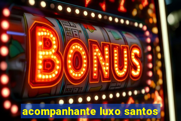 acompanhante luxo santos